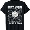Don't Worry I Have A Plan Funny Dungeon Chaotic Dragon T-Shirt