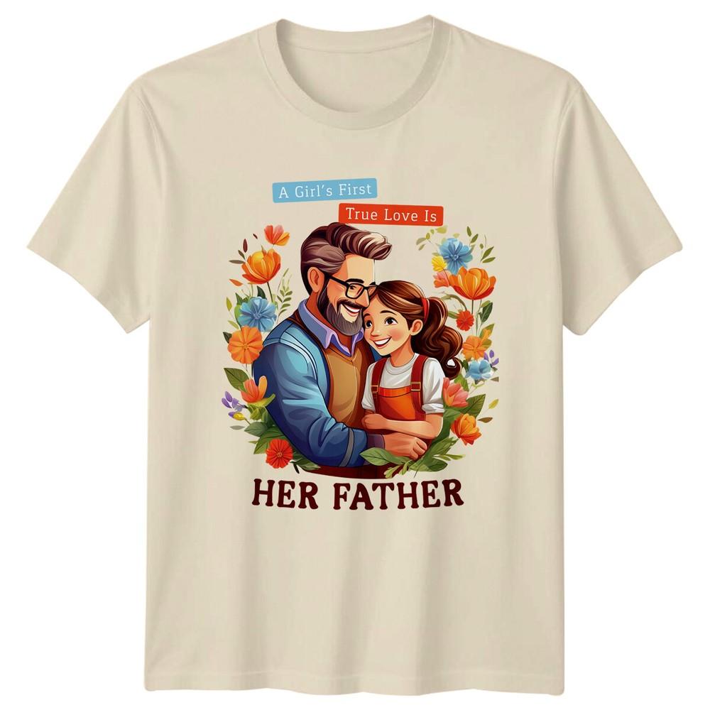 A Girls First True Love Is Her Father TShirt Fathers Day Gift