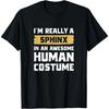 Ich bin wirklich eine Sphinx in einem fantastischen Menschenkostüm Halloween-T-Shirt