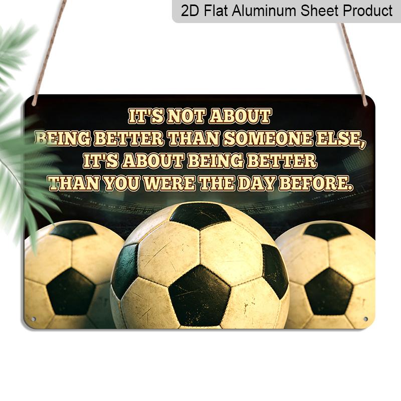 

2D Flat, 1pc Better Than Yesterday Soccer Aluminium Sign 8x12 Inch - Motivational Football Quote, Vintage Soccer Ball Design, Inspirational Metal 20*30cm