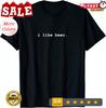 I Like Beer Minimalist Funny Drinking T-Shirt
