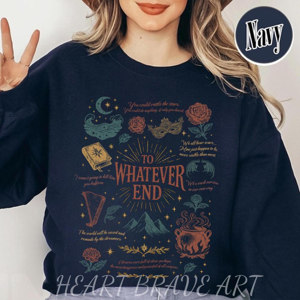 To Whatever End Shirt Fireheart Aelin Galathynius Shirt TOG SJM Series Sweatshirt Terrasen The Thirteen Pullover Sweater