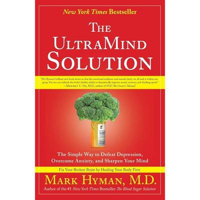 The UltraMind Solution: The Simple Way To Defeat Depression, Overcome Anxiety, and Sharpen Your Mind