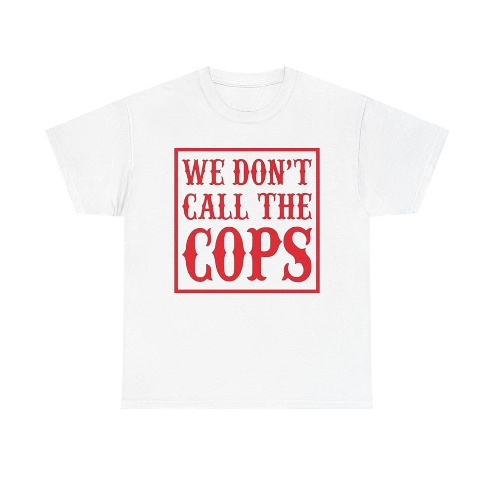 We Don't Call The Cops Motorcycles Graphic T Shirt S-5XL NEW Heavy Cotton Tee