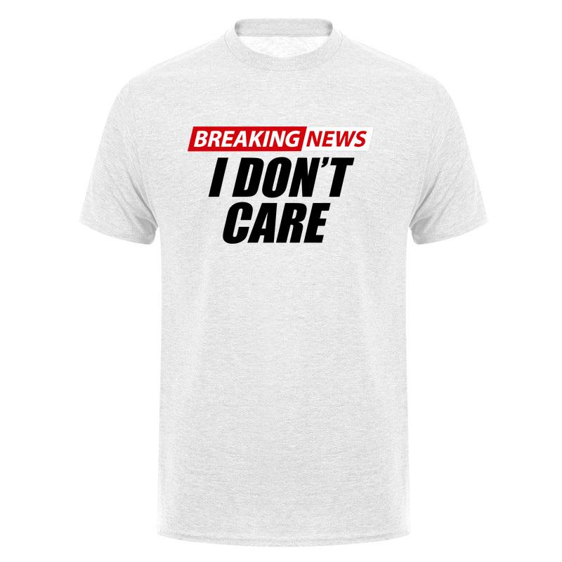 Breaking News I Dont Care Tshirt Funny Sarcastic Humor Quote Unisex Women Cotton T Shirt Tee DA