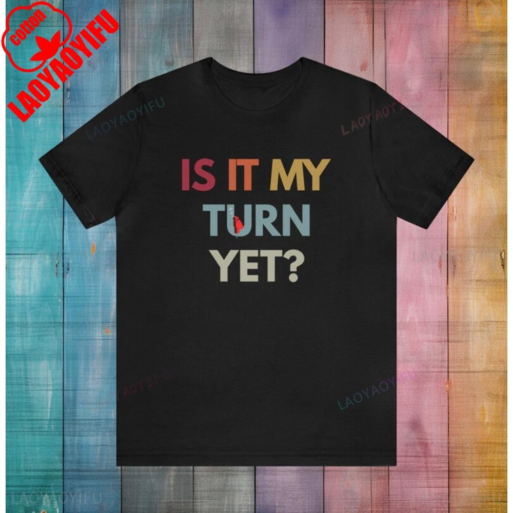Is It My Turn Yet Board Games Shirt Board Games Gift Tee Funny Gaming TShirt Game Night Shirts Men Women Unique Design Clothing