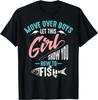 Macht Platz Jungs Lasst Dieses Mädchen Euch Zeigen Wie Man Angelt Lustiges Geschenk Unisex T-Shirt