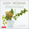 Easy 30 Beautiful Flower Arrangements You Can Make In Three Simple Steps Ikebana