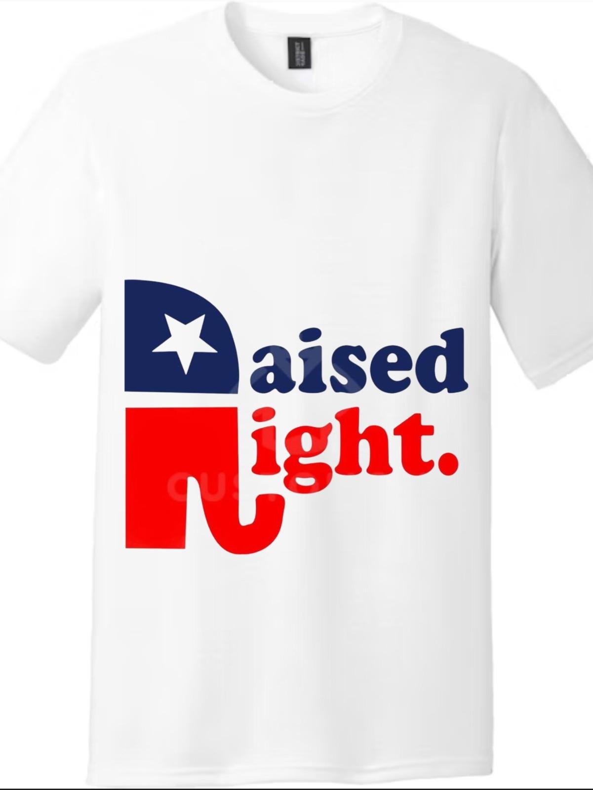 Raised Right Republican Elephant GOP Patriotic Conservative USA T-Shirt Mens Womens Tees Top Unisex S