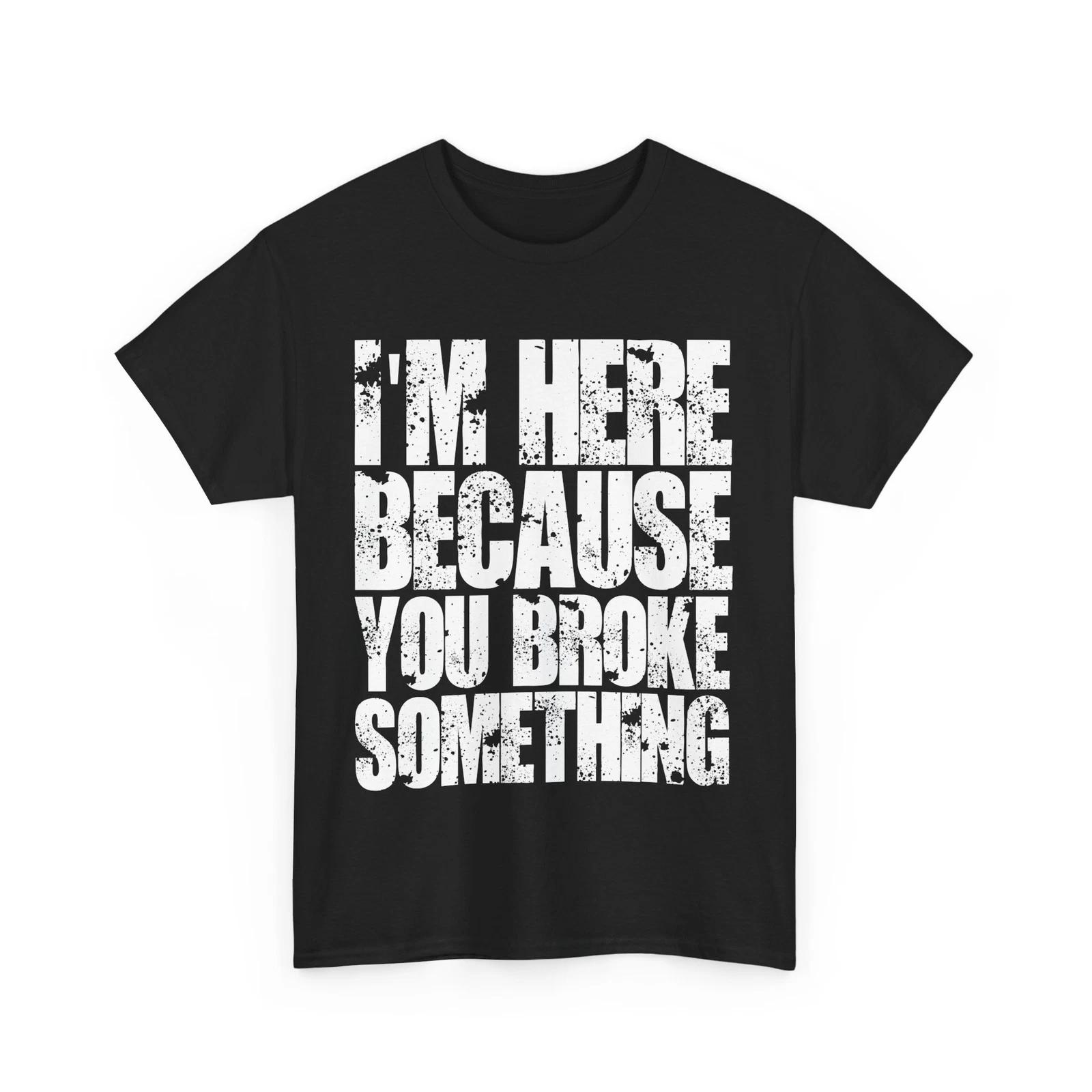 Handyman Shirt, I m Here Because You Broke Something Vintage Shirt 3XL