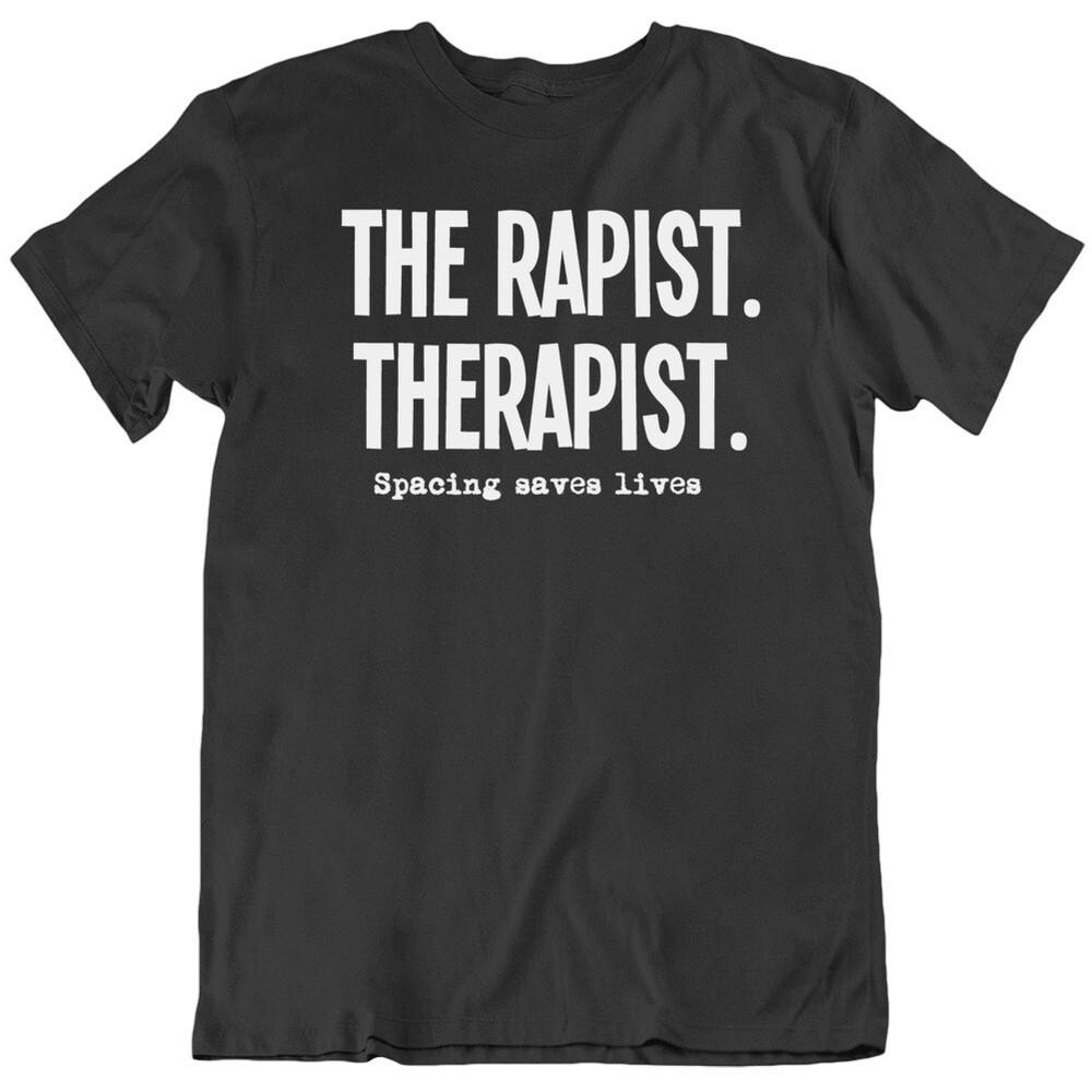 Funny Therapist Spacing Saves Lives  T Shirt Unisex T-Shirt XXXXL