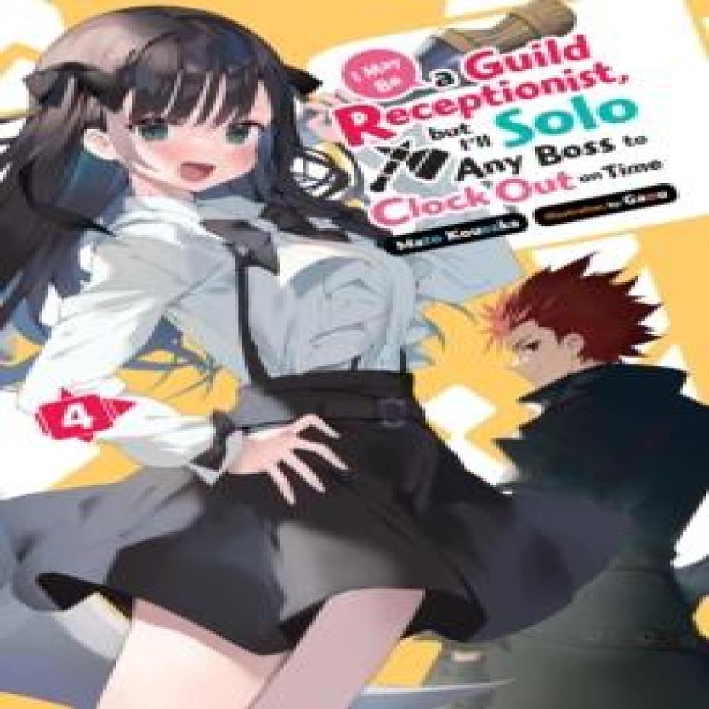 I May Be a Guild Receptionist But Ill Solo Any Boss To Clock Out On Time Vol. 4 Light Novel By... 9781975369521