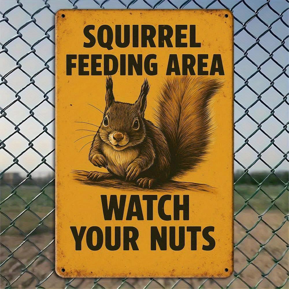"Watch Your Nuts" Humorous Squirrel Metal Sign.