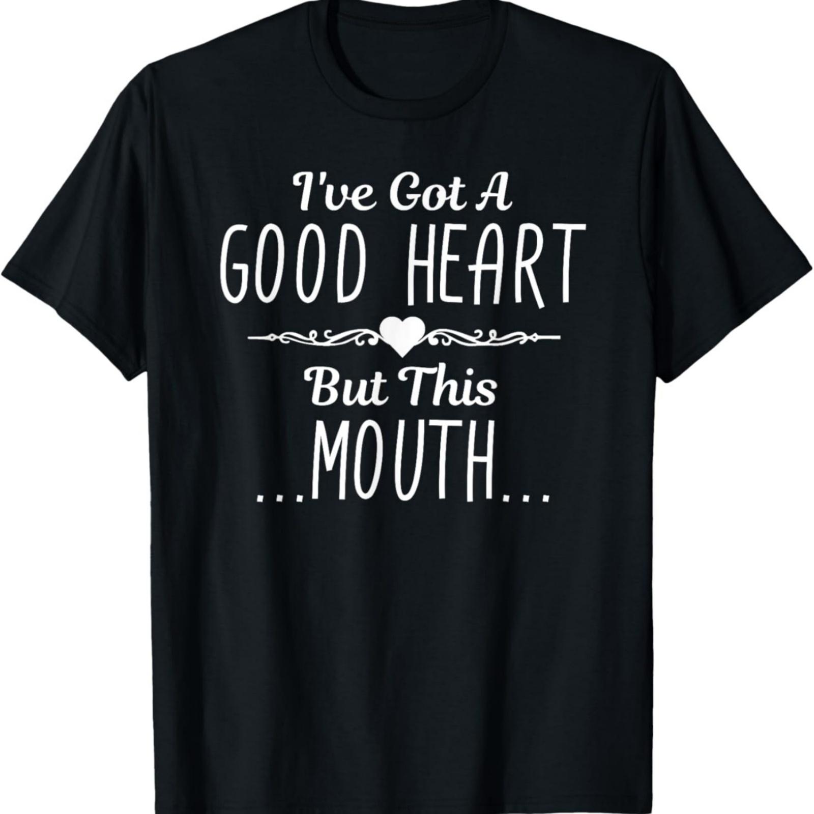 I ve Got A Good Heart But This Mouth T-Shirt Gift T-Shirt S