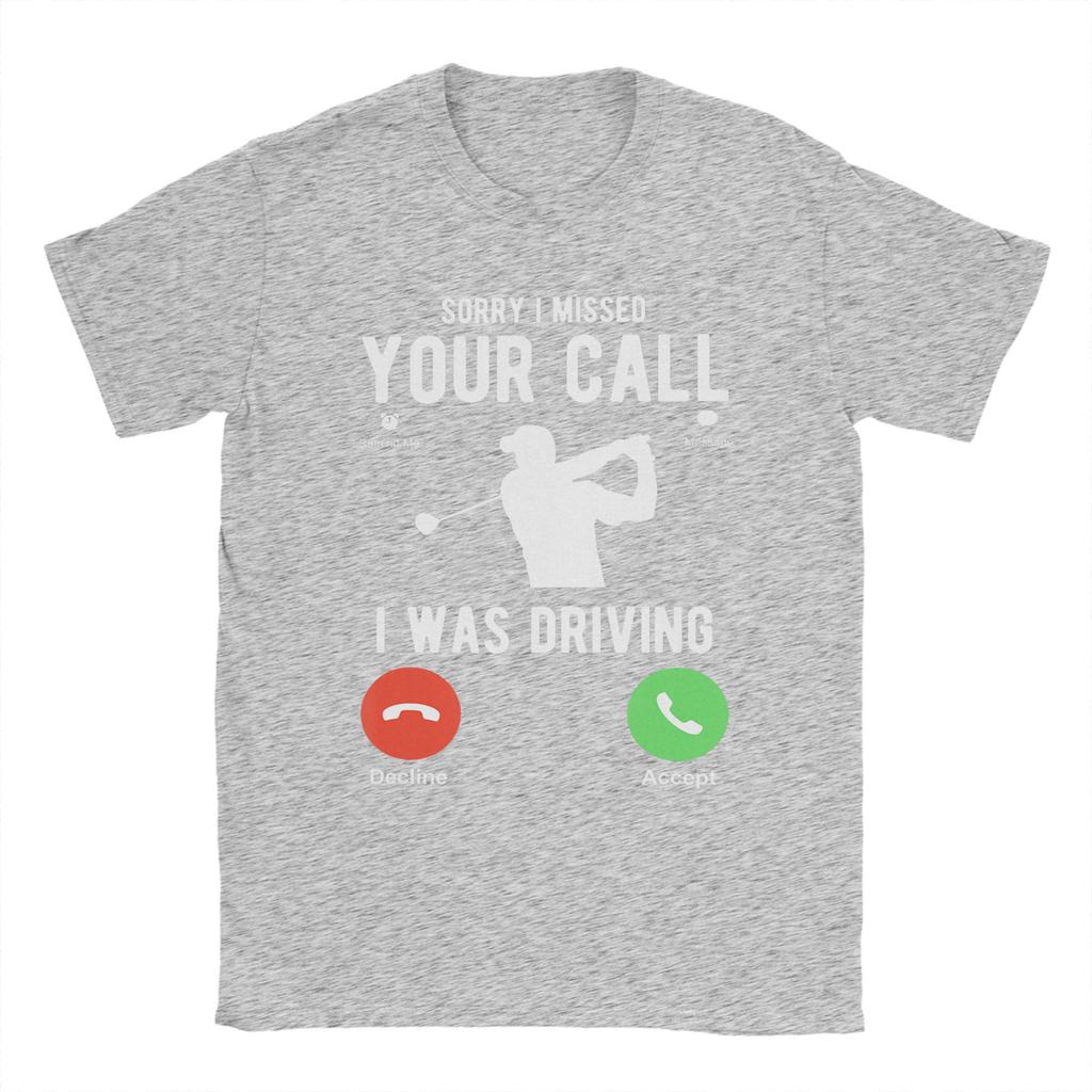 Harajuku T Shirt Beach Sorry I Missed Your Call I Was Driving Golf T Shirts Cotton Tee Shirt for Unisexs Plus Size 6XL Tees
