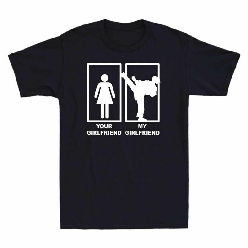 Arts Girlfriend My Girlfriend Your Funny Martial Girlfriend Does Tee Vs My Unisexs S