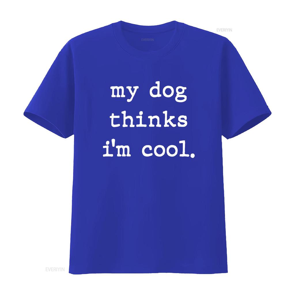 My Dog Thinks Im Cool Funny T Shirt for Men and Women Vintage Washed Designer Clothes Top For Everyday Wear Stylish Homme