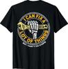 (ON BACK) I Can Fix A Lot Of Things But I Can't Fix Stupid T-Shirt