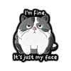 Cartoon Puss Face Brooch Pin With Hilarious I'm Fine It's Just My Face Design Enamel Pin For Fashion Accessory Gift