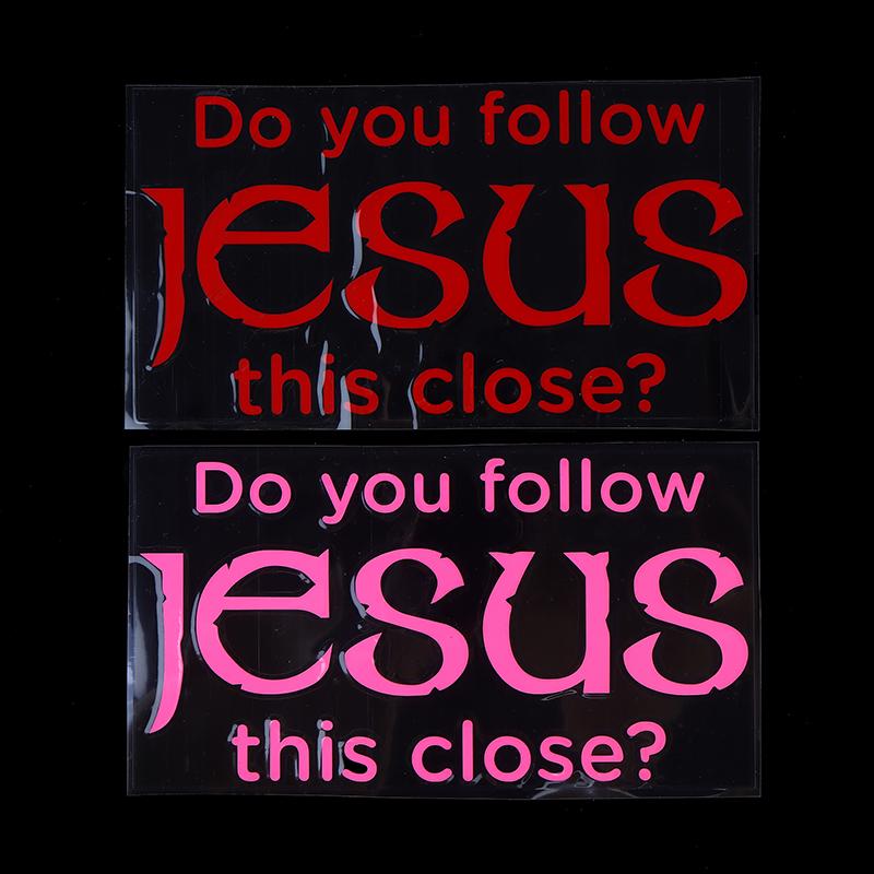 Do You Follow Jesus This Close? Funny Car Stickers For Motorcyclevehicle Paint Window Wall Cup Toolbox Guitar