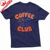 Coffee Club All Day Every Day Unisex TShirt Cotton Summer Casual Fashion Top Coffee Lover Gift Tee Short Sleeve Shirt Unisex Clothing