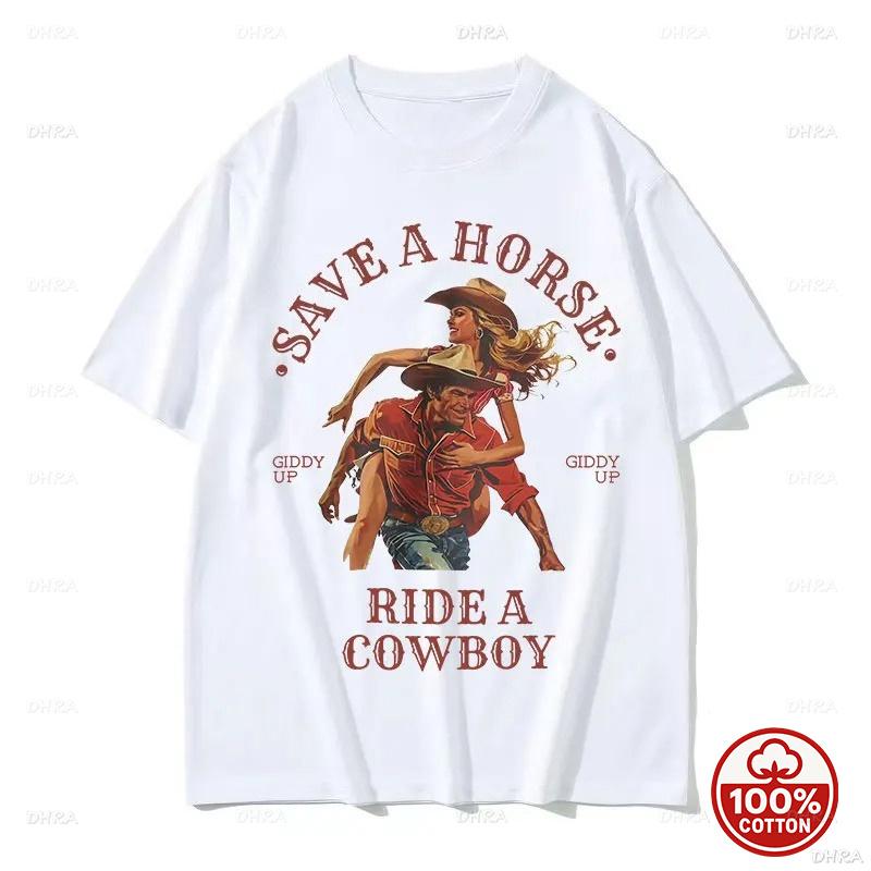 Save A Horse Ride A Cowboy Print TShirt Unisex Unisex Harajuku Fashion Vintage ONeck Casual 100 Cotton Oversized All Season Tshirt