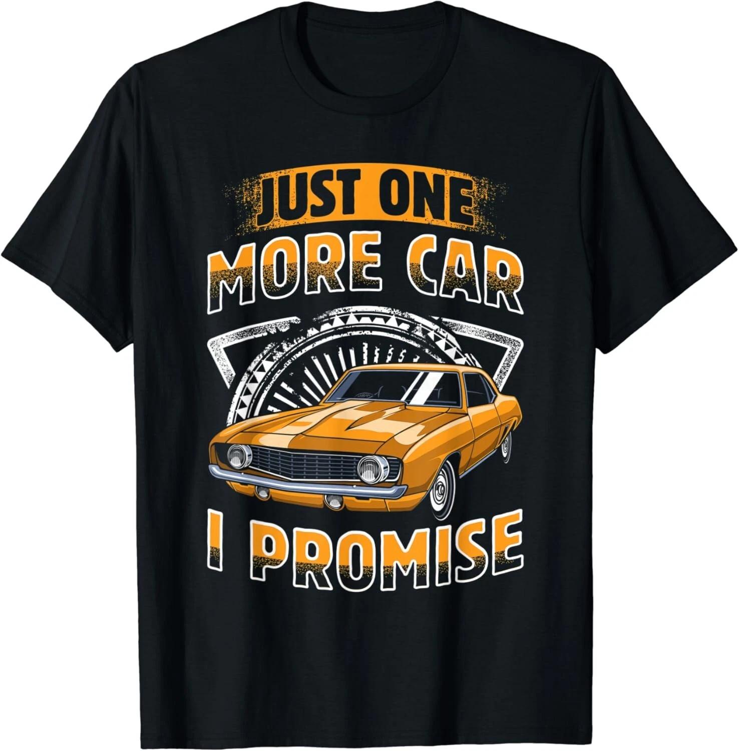 Funny Vintage Just One More Car I Promise Tee Gift Unisex T-Shirt S