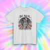 Be Real Not Perfect T-Shirt | Skeleton Floral Motivational Graphic Tee | S-5XL