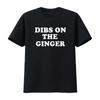 Unisex Dibs On The Ginger T-Shirt Kräftige Weiße Schrift Atmungsaktiv Für Jeden Tag Formelle Kleidung Waschmaschinenfest Normale Passform Fitnessstudio
