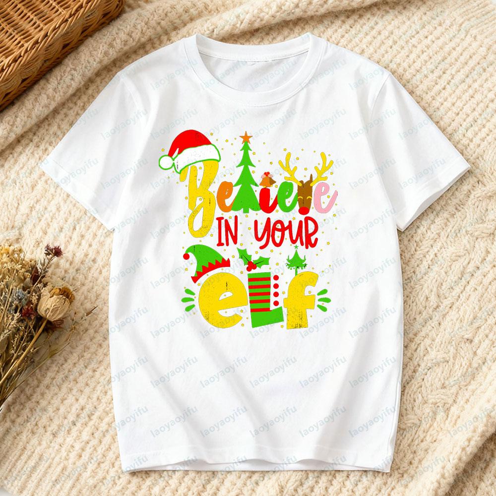 Believe in Your Elf Christmas T-Shirt Funny Xmas Gift Holiday Party Women Casual Fashion Christmas
