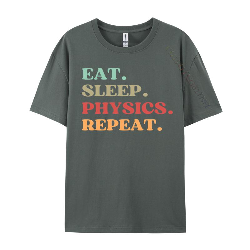Funny Eat Sleep Physics Repeat Tshirts Normal T Shirt Loose Natural Cotton Tops  Tees Mens Tshirts