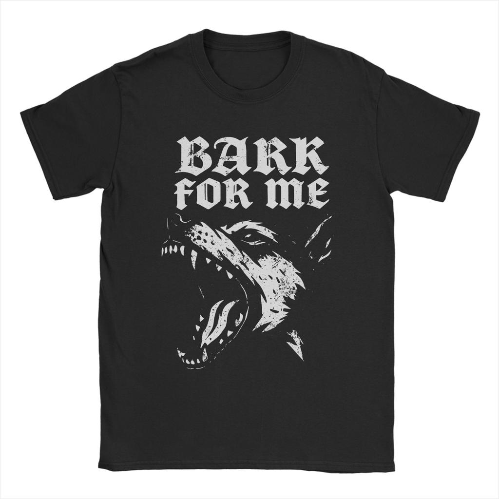 Unisex Bark for Me Fierce Dog T Shirts Pure Cotton Clothing Casual Short Sleeve Crew Neck Tee Shirt Printed TShirts