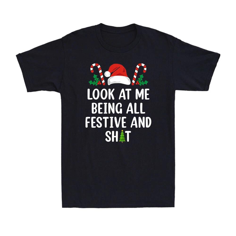 Look At Me Being All Festive And Sh!t Funny Novelty Christmas Tree Men s T-Shirt S