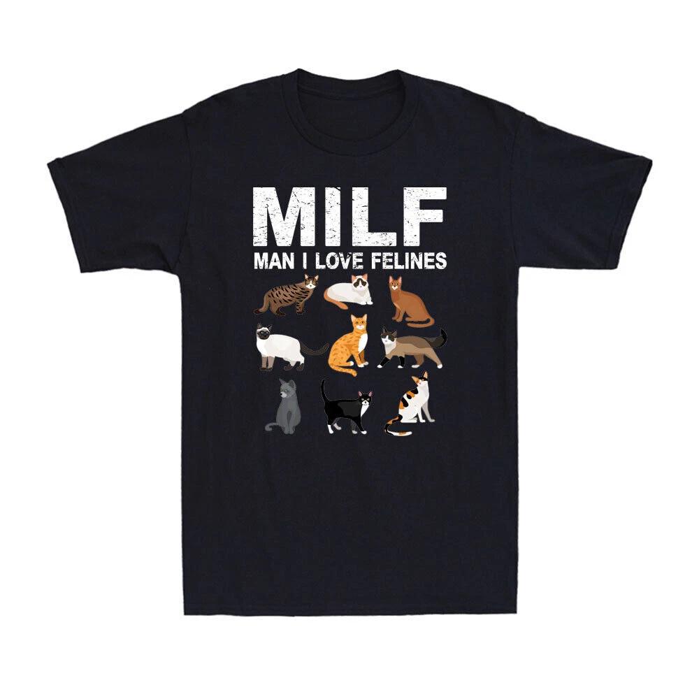 Cats MILF Man I Love Felines Funny Cat Kittens Lovers Gift Men s Novelty T-Shirt XXL