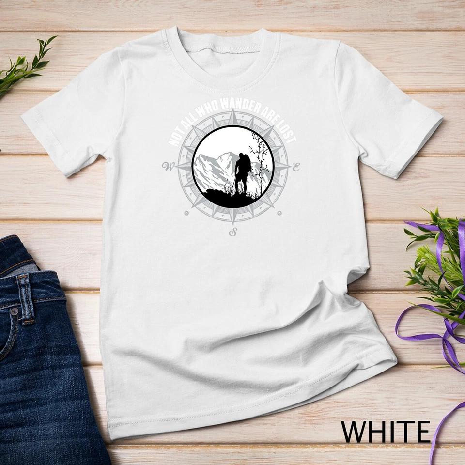Not All Those Who Wander Are Lost Hiking Shirt Unisex T-shirt 9 M