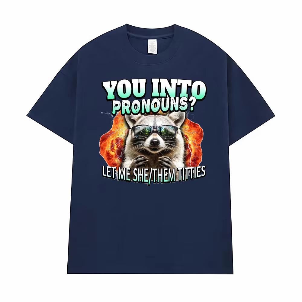 

You Into Pronouns Let Me SheThem Tshirt Unisex Women Clothing Funny Raccoon Cartoon High Street Tshirt Hot Sale Comfort T Shirts 3XL