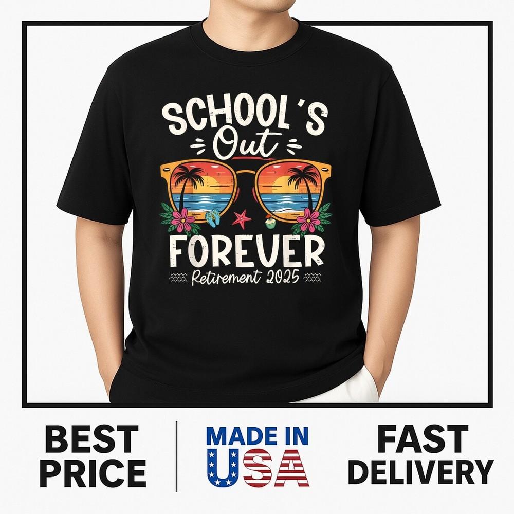 Retro School s Out Forever Retirement 2025 Retired Teacher T-ShirtNEW SHIRT 2025 Unisex T-Shirt XXL