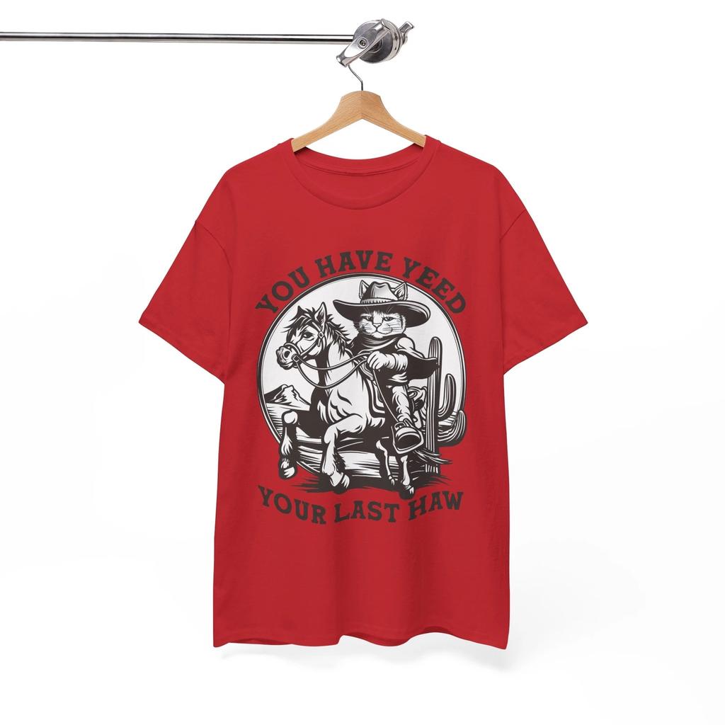 Nerdy Funny T-Shirt - Geeky & Witty Humor Tee You Have Yeed Your Last Haw Shirt