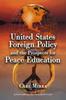 The United States Foreign Policy and the Prospects for Peace Education Book