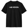 Unisex TShirt I Had Potential Funny Burnout Dark Humor T Shirts Hip Hop Summer Tee Shirt Streetwear Pure Cotton Clothing Gift