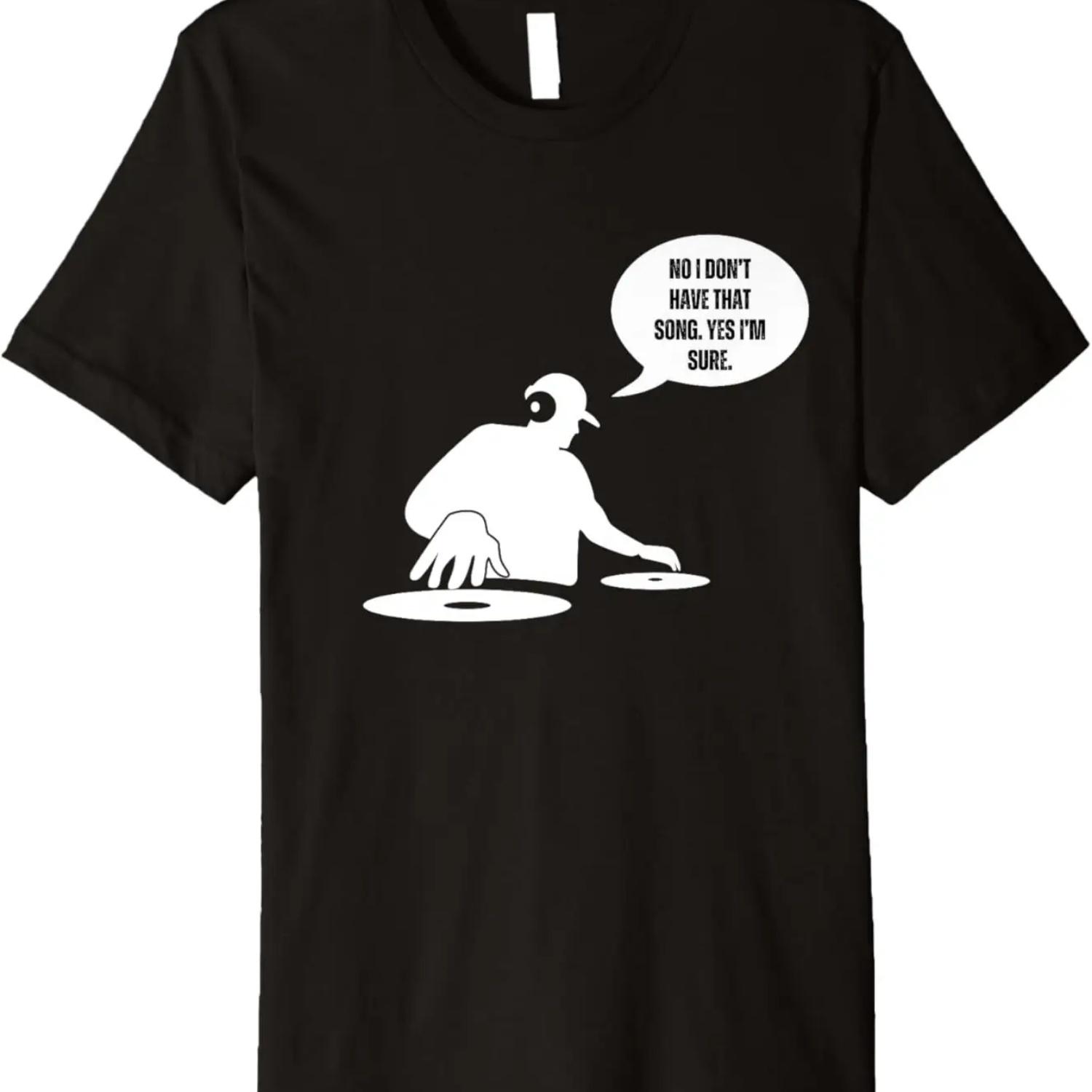 Funny DJ No I Dont Have That Song Request Mens Womens Premium T-Shirt S