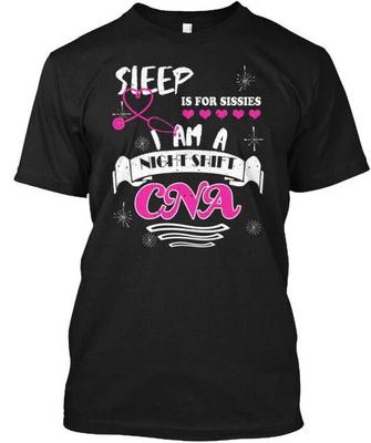 Ich bin eine Nachtschicht-Krankenpflegehelferin - Schlaf ist für Weicheier T-Shirt Hergestellt in den USA S bis 5XL