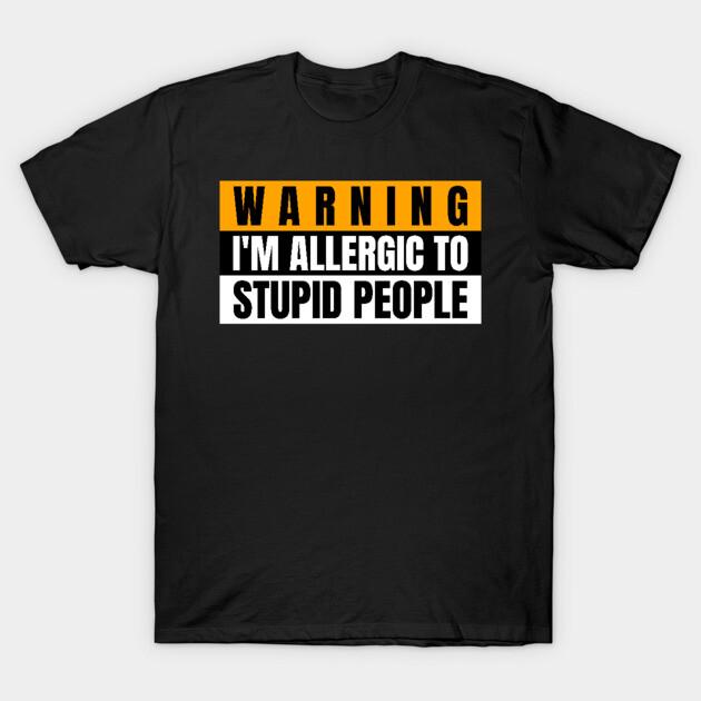 Asian Size Men Black Print T-shirt Warning I M Allergic To Stupid People No-Cut Print Cotton Tshirt 4XL чёрный