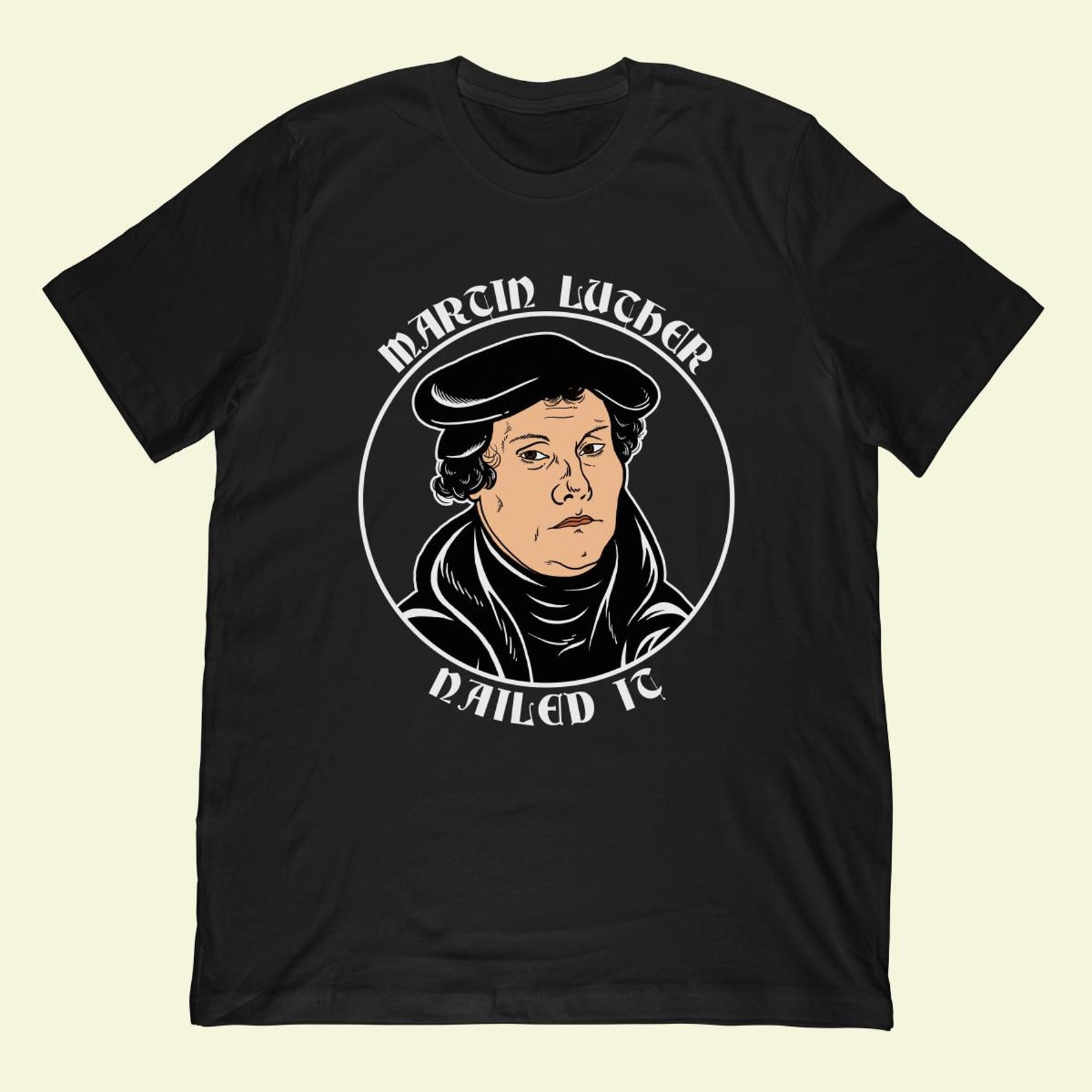 Martin Luther Nailed It T-Shirt | Funny Reformation Shirt, Reformer Gift M