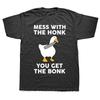 Mess With The Honk You Get The Bonk Funny Goose Print T Shirts Cartoon Unisex Clothing Short Sleeve Anime Unisex Tee Shirts