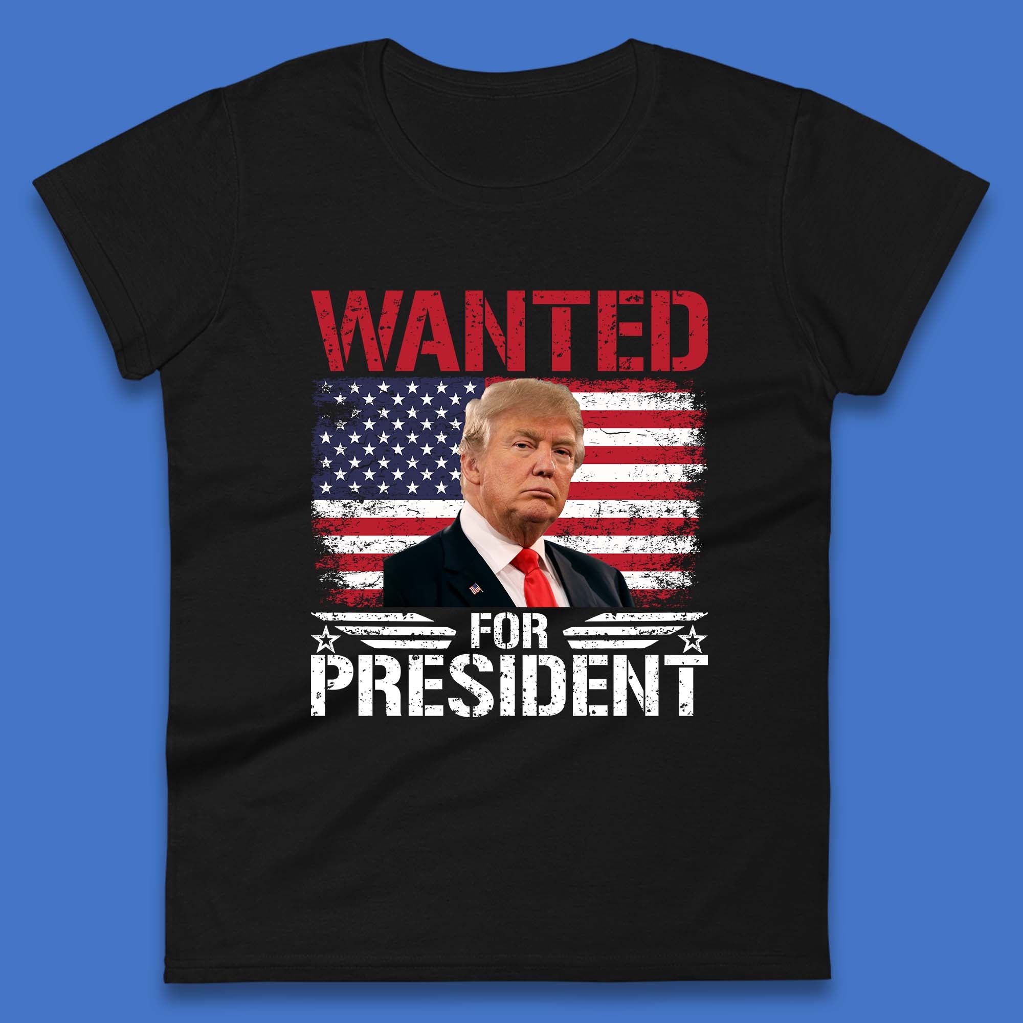 Wanted For President Donald Trump Mugshot Election 2024  Donald Trump Take America Back Womens Tee T Shirt Mens Tops Unisex Top 2XL