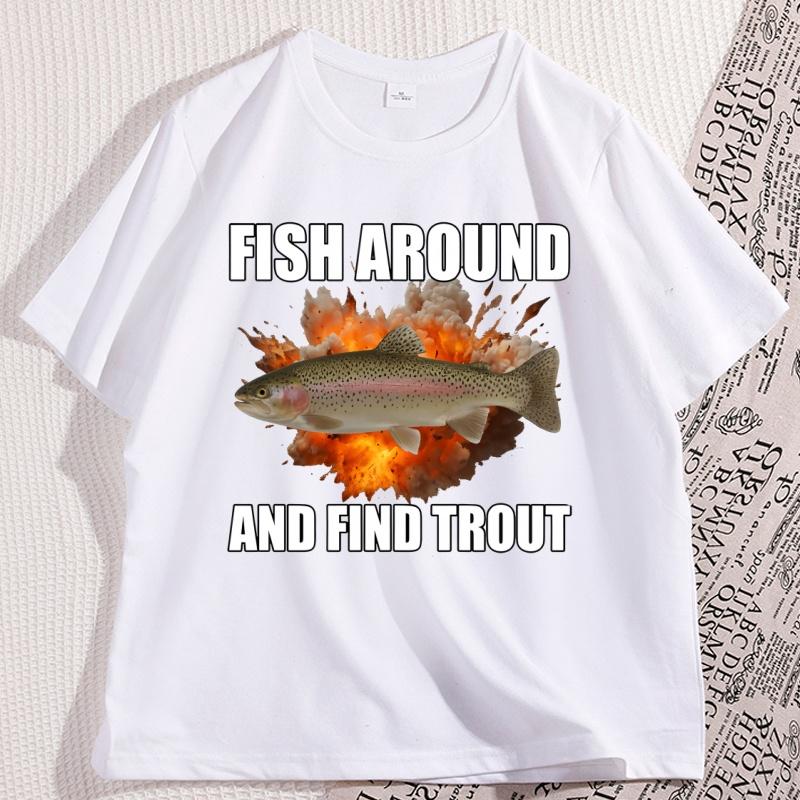 Fish Around and Find Trout Tshirt Funny Unisex Fishing T Shirt Casual Cotton Short Sleeve Round Neck Tees Clothes Streetwear Tops