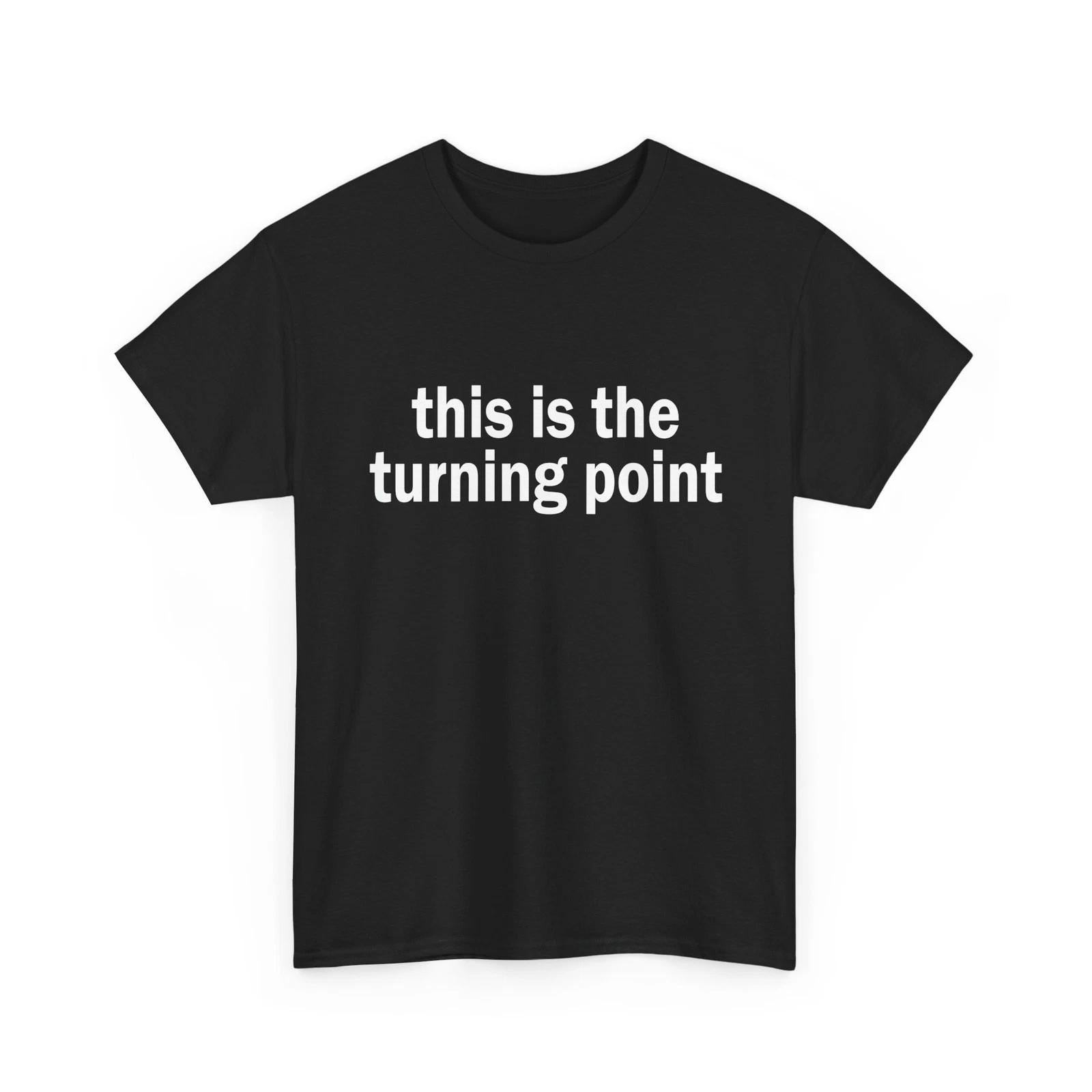 This Is the Turning PoinT shirt M
