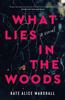 The What Lies In the Woods : A Novel Book