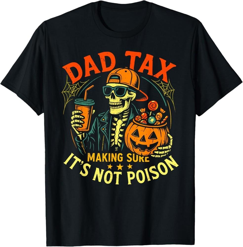 Skeleton Papa, Halloween Dad Tax Making Sure Not Poison T-Shirt unisex T-Shirt Unisex T-Shirt XL